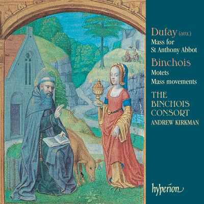 Dufay: Missa Sancti Anthonii Viennensis／Abbatis: V. Alleluia. Vox de caelo/The Binchois Consort／Andrew Kirkman
