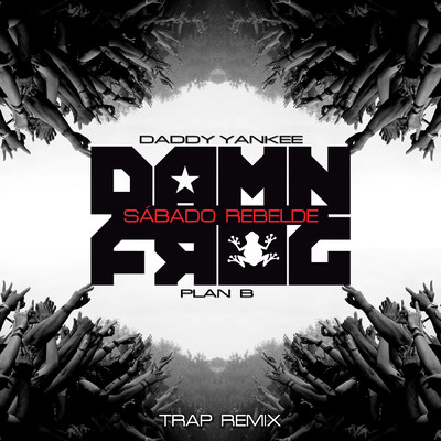 Sabado Rebelde (featuring Plan B／Damn Frog Trap Remix)/ダディー・ヤンキー