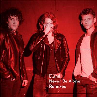 Never Be Alone (Remixes)/Dune