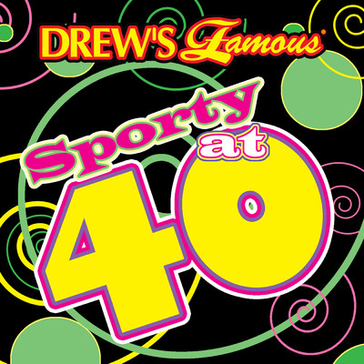Drew's Famous Sporty At 40/The Hit Crew