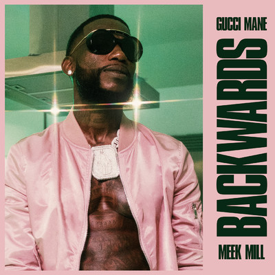 Backwards (feat. Meek Mill)/Gucci Mane