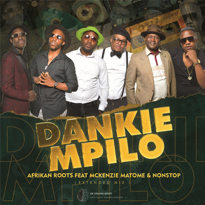 シングル/Dankie Mpilo (feat. Mckenzie Matome and Nonstop) [Extended Mix]/Afrikan Roots