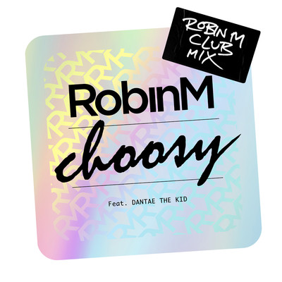 シングル/Choosy (feat. Dantae The Kid) [Robin M Club Mix]/Robin M