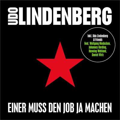 シングル/Einer muss den Job ja machen (feat. Wolfgang Niedecken, Johannes Oerding, Henning Wehland, Daniel Wirtz) [ECHO 2017 Version]/Udo Lindenberg & Friends