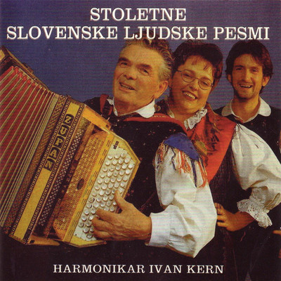 Stoletne slovenske ljudske pesmi/Ivan Kern