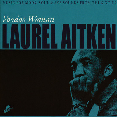 アルバム/Voodoo Woman: Music for Mods (Soul & Ska Sounds from the Sixties)/Laurel Aitken