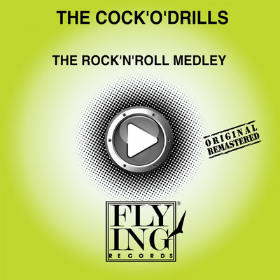 The Rock'n'roll Medley/The Cock'odrills