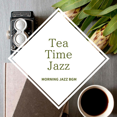 Tea Time Jazz/MORNING JAZZ BGM