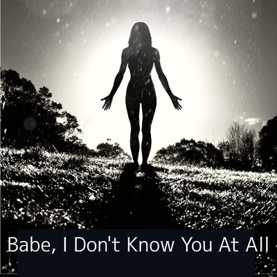 Babe, I Don't Know You At All/Chandler Howard