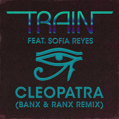 シングル/Cleopatra (Banx & Ranx Remix) feat.Sofia Reyes/Train