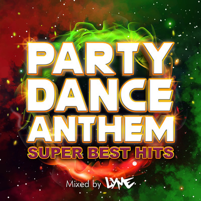 アルバム/PARTY DANCE ANTHEM -SUPER BEST HITS- mixed by DJ LYME (DJ MIX)/DJ LYME
