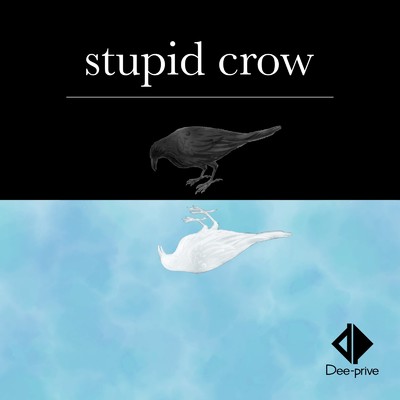 stupid crow/Dee-prive