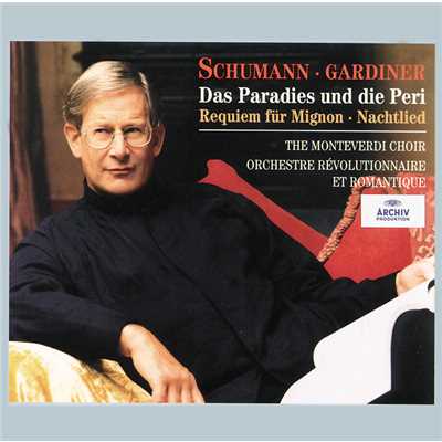 Schumann: Das Paradies und die Peri; Requiem fur Mignon; Nachtlied/オルケストル・レヴォリュショネル・エ・ロマンティク／ジョン・エリオット・ガーディナー