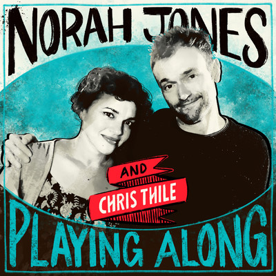 Won't You Come and Sing For Me (From ”Norah Jones is Playing Along” Podcast)/ノラ・ジョーンズ／クリス・シーリー