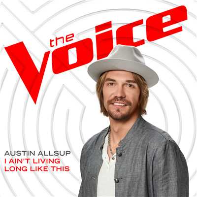 I Ain't Living Long Like This (The Voice Performance)/Austin Allsup