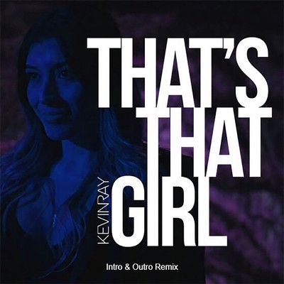 That's That Girl (Intro & Outro Remix)/Kevin Ray
