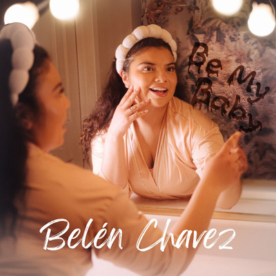 Be My Baby/Belen Chavez
