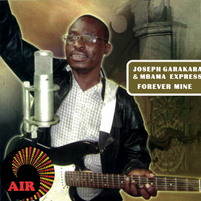Forever Mine/Joseph Garakara／Mbama  Express