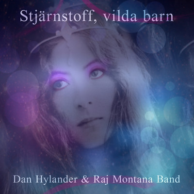 Stjarnstoff, vilda barn/Dan Hylander／Raj Montana Band