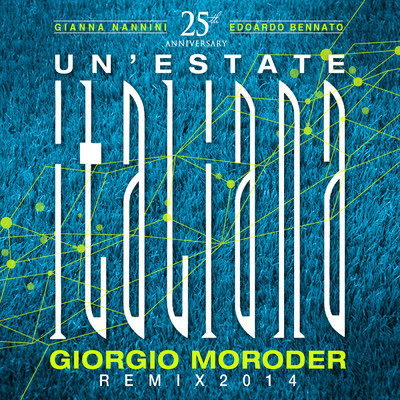 Un'Estate Italiana (Notti Magiche) (Giorgio Moroder Remix 2014)/エドアルド・ベンラート／ジョルジオ・モロダー／ジャンナ・ナンニーニ