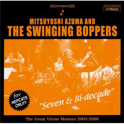 Seven & Bi-decade The Great Victor Masters 2003-2006/吾妻光良 & The Swinging Boppers