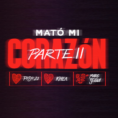 シングル/Mato Mi Corazon (Parte II)/Piso 21, KHEA, Marc Segui