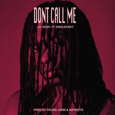 シングル/Don't Call Me (feat. Zinoleesky)/Lil Kesh