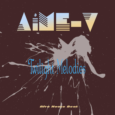 Twilight Melodies (Afro House Beat)/AiME-V