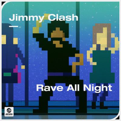 Rave All Night (Extended Mix)/Jimmy Clash