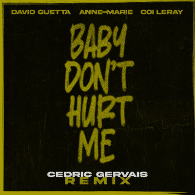 Baby Don't Hurt Me (feat. Anne-Marie & Coi Leray) [Cedric Gervais Remix]/David Guetta