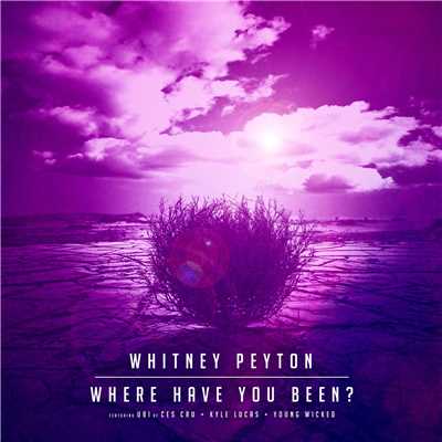 Where Have You Been？/Whitney Peyton／UBI／Kyle Lucas／Young Wicked