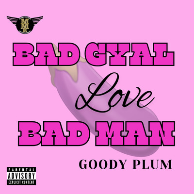 Bad Gyal Love Bad Man/Goody Plum