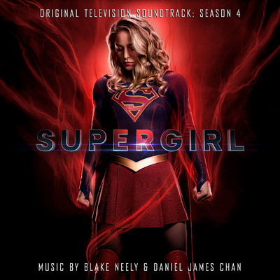 アルバム/Supergirl: Season 4 (Original Television Soundtrack)/Blake Neely／Daniel James Chan