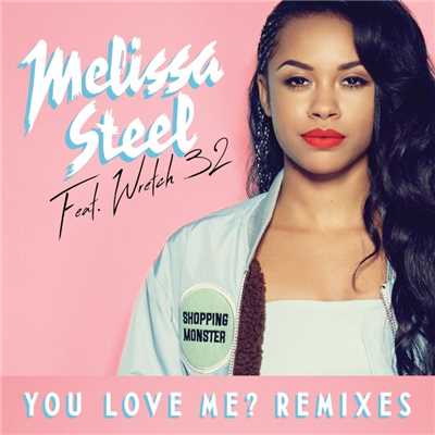 You Love Me？ (feat. Wretch 32) [Stephen McGregor Remix feat. Assassin]/Melissa Steel