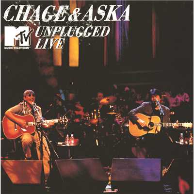 アルバム/CHAGE&ASKA MTV UNPLUGGED LIVE/CHAGE and ASKA