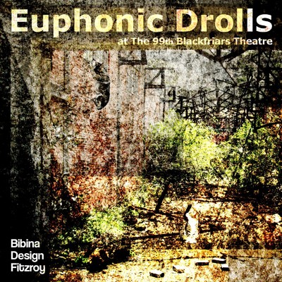 Euphonic Drolls at The 99th Blackfriars Theatre/Bibina Design Fitzroy