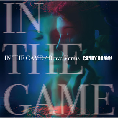 IN THE GAME／Brave Venus TYPE-A/CANDY GO！GO！