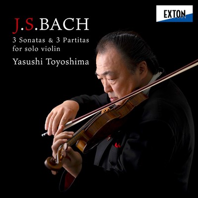 J.S.バッハ:無伴奏ヴァイオリン・ソナタ&パルティータ BWV 1001-1006/Yasushi Toyoshima