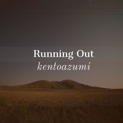 Running Out/kentoazumi