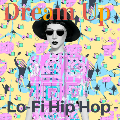Dream Up-Lo -Fi Hip Hop -/Lo-Fi Chill
