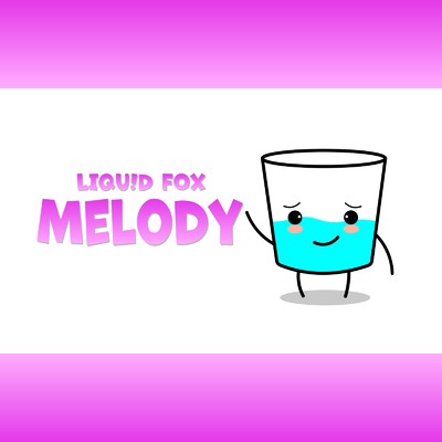 Melody/LIQU！D FOX