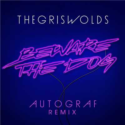 シングル/Beware The Dog (Autograf Remix)/Autograf／The Griswolds