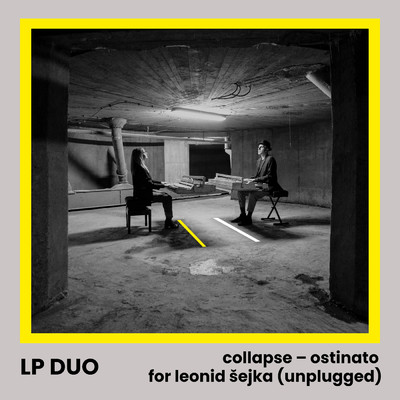 シングル/Collapse - Ostinato for Leonid Sejka (Unplugged ／ Live (Pt. 2))/LP Duo