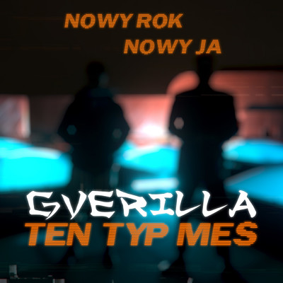 Nowy rok, nowy ja/Gverilla／Ten Typ Mes／Kusha