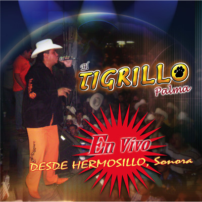 En Vivo Desde Hermosillo Sonora/El Tigrillo Palma