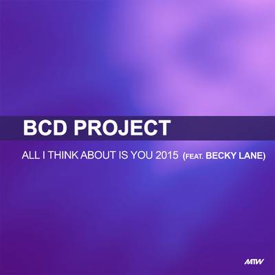 All I Think About Is You (featuring Becky Lane／Starman & Joe Taylor Remix)/BCD Project