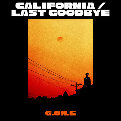 California ／ Last Goodbye/G.ON.E