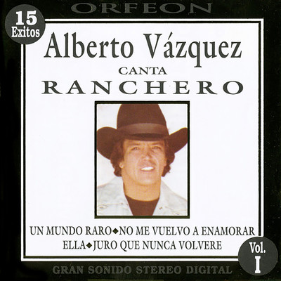 Alberto Vazquez Canta Ranchero/Alberto Vazquez