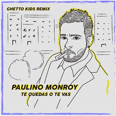 Te Quedas o Te Vas (feat. Ghetto Kids) [Remix]/Paulino Monroy