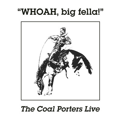 Whoah, Big Fella！ (Live)/The Coal Porters